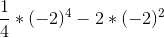 \frac{1}{4}*(-2)^4-2*(-2)^2