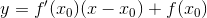 y=f'(x_{0})(x-x_{0})+f(x_{0})