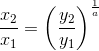 \frac{x_2}{x_1}=\left (\frac{y_2}{y_1} \right )^{\frac{1}{a}}