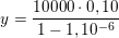 \small \small \small y=\frac{10000\cdot 0,10}{1-1,10^{-6}}