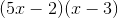 (5x-2)(x-3)