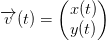 \overrightarrow{v}(t)=\begin{pmatrix} x(t)\\ y(t) \end{pmatrix}