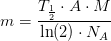 m=\frac{ T_{\frac{1}{2}}\cdot A\cdot M}{\ln(2)\cdot N_A}