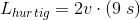 L_{hurtig}=2v\cdot (9\; s)