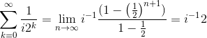 \sum_{k=0}^\infty\frac{1}{i2^{k}}=\lim_{n\to\infty}i^{-1}\frac{(1-\left( \frac{1}{2}\right )^{n+1})}{1-\frac{1}{2}}=i^{-1}2