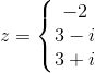 z=\begin{Bmatrix} -2\\3-i \\ 3+i \end{Bmatrix.}