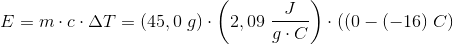 E=m\cdot c\cdot \Delta T=(45,0\; g)\cdot \left ( 2,09\; \frac{J}{g\cdot C} \right )\cdot ((0-(-16)\; C)