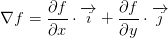 \nabla f=\frac{\partial f}{\partial x}\cdot \overrightarrow{i}+\frac{\partial f}{\partial y}\cdot \overrightarrow{j}