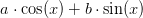 a\cdot \cos(x)+b\cdot \sin(x)