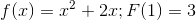 f(x)=x^2+2x;F(1)=3