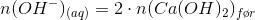 n(OH^-)_{(aq)}=2 \cdot n(Ca(OH)_2)_{f\o r}