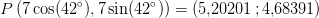 P\left (7\cos(42^\circ), 7\sin(42^\circ) \right )=\left ( 5{,}20201\, ;4{,}68391 \right )