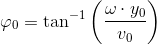 \varphi _0=\tan^{-1}\left ( \frac{\omega\cdot y_0}{v_0} \right )