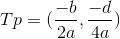 Tp = (\frac{-b}{2a}, \frac{-d}{4a})