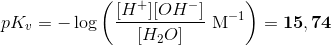 pK_v=-\log \left ( \frac{[H^+][OH^-]}{[H_2O]} \ \textup{M}^{-1}\right )=\mathbf{15,74}