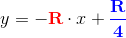 y= - \mathbf{\color{Red} R} \cdot x +\mathbf{\color{Blue} \frac{R}{4}}