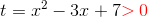 t=x^2-3x+7{\color{Red} > 0}