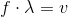 f\cdot \lambda =v