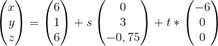 \begin{pmatrix}x \\ y \\ z \end{pmatrix} =\begin{pmatrix}6\\ 1\\ 6 \end{pmatrix}+s\begin{pmatrix} 0\\ 3\\ -0,75 \end{pmatrix}+t*\begin{pmatrix} -6\\ 0\\ 0 \end{pmatrix}
