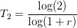 T_2=\frac{\log(2)}{\log(1+r)}