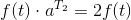 f(t)\cdot a^{T_2}=2f(t)
