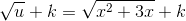 \sqrt{u}+k=\sqrt{x^2+3x}+k