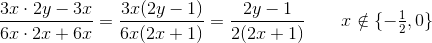\frac{3x\cdot 2y-3x}{6x\cdot 2x+6x}=\frac{3x(2y-1)}{6x(2x+1)}=\frac{2y-1}{2(2x+1)}\; \; \; \; \; \; \; x\notin\{-\tfrac{1}{2},0\}