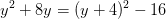 y^2+8y = (y+4)^2-16