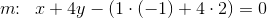 m\! \! :\; \; x+4y-(1\cdot (-1)+4\cdot 2)=0