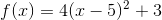 f(x)=4(x-5)^{2}+3