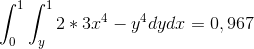 \int_{0}^{1}\int_{y}^{1}2*3x^4-y^4dydx=0,967