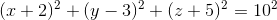 (x+2)^2+(y-3)^2+(z+5)^2=10^2