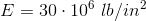 E=30 \cdot10^6 \ lb/in^2
