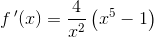 f{\, }'(x)=\frac{4}{x^2}\left ( x^5-1 \right )