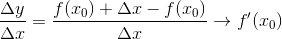 \frac{\Delta y}{\Delta x}=\frac{f(x_0)+\Delta x-f(x_0)}{\Delta x}\rightarrow f'(x_0)