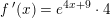 \small f{\, }'(x)=e^{4x+9}\cdot 4