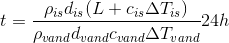 t=\frac{\rho _{is}d_{is}(L+c_{is}\Delta T_{is})}{\rho _{vand}d_{vand}c_{vand}\Delta T_{vand}}24h