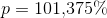 p=101{,}375\%