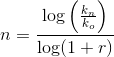 n=\frac{\log\left ( \frac{k_n}{k_o} \right )}{\log(1+r)}