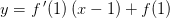y=f{\, }'(1)\left ( x-1 \right )+f(1)