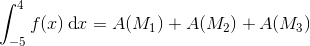 \int_{-5}^{4}f(x)\, \textup{d}x=A(M_{1})+A(M_{2})+A(M_{3})