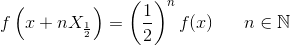f\left (x+nX_{\frac{1}{2}} \right )=\left (\frac{1}{2} \right )^nf(x)\; \; \; \; \; \; n\in \mathbb{N}