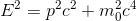 E^2 = p^2c^2 + m_0^2c^4