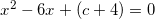 \small x^2-6x+\left (c+4 \right )=0