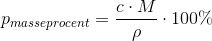 p_{masseprocent}=\frac{c\cdot M}{\rho }\cdot 100\%