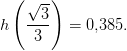 h\left ( \frac{\sqrt{3}}{3} \right )=0{,}385.