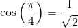\cos\left ( \frac{\pi }{4} \right )=\frac{1}{\sqrt{2}}
