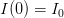 I(0)=I_0