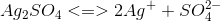 Ag_2SO_4 <=> 2Ag^+ + SO_4^2^-