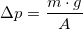 \small \Delta p=\frac{m\cdot g}{A}
